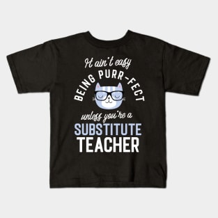 Substitute Teacher Cat Lover Gifts - It ain't easy being Purr Fect Kids T-Shirt